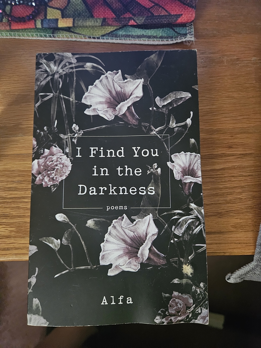 I Find You in the Darkness — Poetry Book with Floral Cover